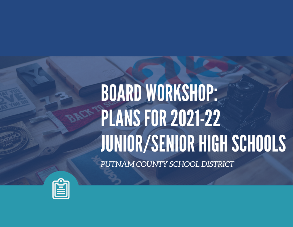 Board Workshop: Plans for 2021-22 Junior/Senior High Schools